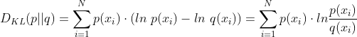 D_{KL}(p||q)=\sum_{i=1}^{N}p(x_i)\cdot (ln\ p(x_i)-ln\ q(x_i)) =\sum_{i=1}^{N}p(x_i)\cdot ln\frac{p(x_i)}{q(x_i)}